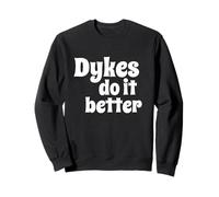 Dykes Do It Better - Fun Flirty Message in White Letters Sudadera