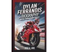DYLAN FERRANDIS BIOGRAPHY: Racing Forward With Ducati: From Championship Setbacks To Supercross Comeback