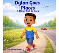 Dylan Goes Places: A Things That Go Story