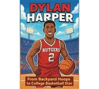 Dylan Harper Biography: From Backyard Hoops to College Basketball Star. (Inspiring Children Sport Biography)