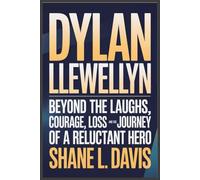 DYLAN LLEWELLYN: Beyond the Laughs, Courage, Loss, and the Journey of a Reluctant Hero