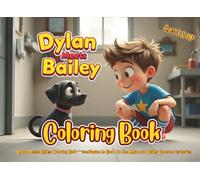 Dylan Meets Bailey: Coloring Book: A Fun Companion to the Dylan and Bailey Adventures Series - Color, Learn, and Play!