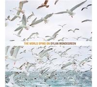 DYLAN MONDEGREEN - THE WORLD SPIN ON