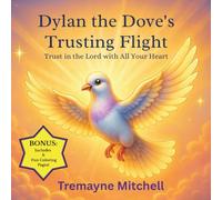 Dylan the Dove’s Trusting Flight: Trust in the Lord with All Your Heart