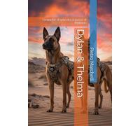 Dylan & Thelma: cronache di una vita a passo di Malinois