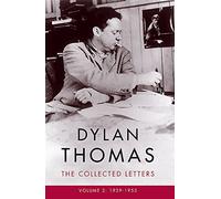 Dylan Thomas: The Collected Letters Volume 2: Dylan Thomas