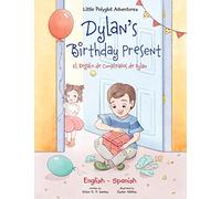Dylan's Birthday Present/El Regalo de Cumpleaños de Dylan: Bilingual English and Spanish Edition: 1 (Little Polyglot Adventures)