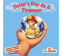 Dylan's Day As A Fireman: One Brave Choice. One Magical Marble. A Hero Revealed.: 1 (Magic Mirror Marble)