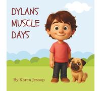 Dylans Muscle Days: A boys life journey living with DMD