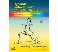 Dynamic Embodiment® of the Sun Salutation: Pathways to Balancing the Chakras and the Neuroendocrine System