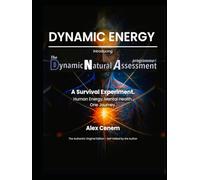 DYNAMIC ENERGY - Introducing the Dynamic Natural Assessment Programme©: A Survival Experiment. Human Energy. Mental Health. One Journey