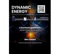 Dynamic Energy - Introducing the Dynamic Natural Assessment Programme©: A Survival Experiment. Human Energy. Mental Health. One Journey.