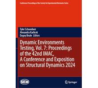 Dynamic Environments Testing, Vol. 7: Proceedings of the 42nd IMAC, A Conference and Exposition on Structural Dynamics 2024 (Conference Proceedings of the Society for Experimental Mechanics Series)