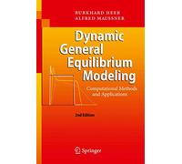 Dynamic General Equilibrium Modeling: Computational Methods And Applic