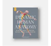 Dynamic Human Anatomy. An Artist's Guide to Structure, Gesture, and the Figure in Motion | Roberto Osti