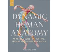 Dynamic Human Anatomy: An Artist's Guide to Structure, Gesture, and the Figure in M (ART)