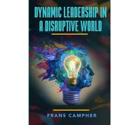 Dynamic Leadership in a Disruptive world