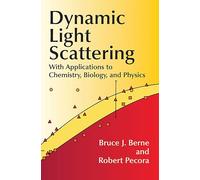 Dynamic Light Scattering: With Applications to Chemistry, Biology, and Physics (Dover Books on Physics)