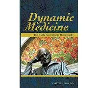 Dynamic Medicine: The World According to Homeopathy