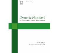 Dynamic Nutrition! The Acugenics Way of Eating for Pleasure and Health