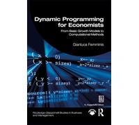 Dynamic programming for economists. From basic growth models to computational methods (Routledge. Giappichelli studies in business and management)