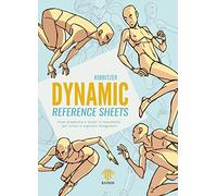 Dynamic reference sheets. Pose dinamiche e azioni in movimento per artisti e aspiranti disegnatori