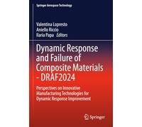 Dynamic Response and Failure of Composite Materials - DRAF 2024: Perspectives on Innovative Manufacturing Technologies for Dynamic Response Improvement (Springer Aerospace Technology)