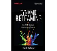 Dynamic Reteaming – El arte y la sabiduría de cambiar equipos