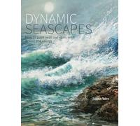 Dynamic Seascapes: How to Paint Seas and Skies with Drama and Energy