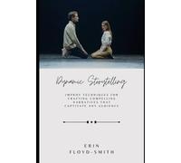 Dynamic Storytelling: Improv Techniques for Crafting Compelling Narratives That Captivate Any Audience
