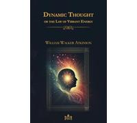 Dynamic Thought or the Law of Vibrant Energy