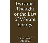 Dynamic Thought or the Law of Vibrant Energy (Annotated)