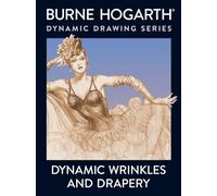 Dynamic Wrinkles and Drapery: Solutions for Drawing the Clothed Figure