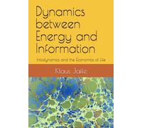 Dynamics between Energy and Information: Infodynamics and the Economics of Life