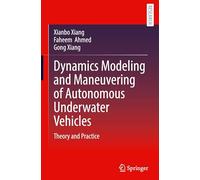 Dynamics Modeling and Maneuvering of Autonomous Underwater Vehicles: Theory and Practice