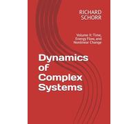 Dynamics of Complex Systems: Volume II: Time, Energy Flow, and Nonlinear Change
