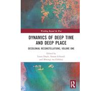 Dynamics of Deep Time and Deep Place: Decolonial Reconstellations, Volume One: 1 (Worlding Beyond the West)