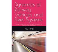 DYNAMICS OF RAILWAY VEHICLES AND FLEET SYSTEMS: Design, Integration, and Lifecycle Strategies for Rolling Stock Engineering