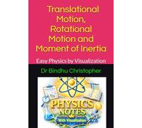 Dynamics Of Rigid Body Microteaching Book 1 Translational Motion, Rotational Motion and Moment of Inertia: Easy Physics by Visualization (Microlearning in Foundations of Physics)