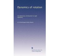 Dynamics of rotation: An elementary introduction to rigid dynamics,