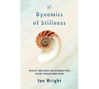 DYNAMICS OF STILLNESS: Develop Your Senses And Reconnect With Nature Through Meditation