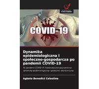 Dynamika epidemiologiczna i spoleczno-gospodarcza po pandemii COVID-19: Po pandemii COVID-19: matematyczne spojrzenie na dynamik¿ epidemiologiczn¿ i spo¿eczno-ekonomiczn¿
