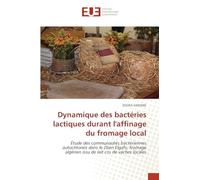 Dynamique des bactéries lactiques durant l'affinage du fromage local: Étude des communautés bactériennes autochtones dans le J'ben Elgafs, fromage algérien issu de lait cru de vaches locales