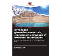 Dynamique géoenvironnementale, changement climatique et extrêmes anthropiques :: Impacts et étude de cas dans l'Himalaya Hindu Kush