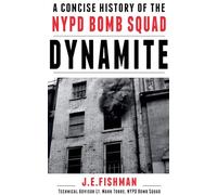 Dynamite: A Concise History of the NYPD Bomb Squad