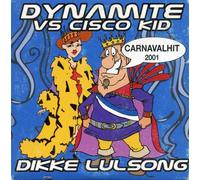 Dynamite - Dynamite Vs Cisco Kid - Dikke Lulsong (carnavalhit 2001)