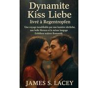 Dynamite Kiss Liebe livré à Regentropfen: Une voyage inoubliable par une lumière zärtliche, une belle Herzen et le mème langage Erblühen wahrer Romantik