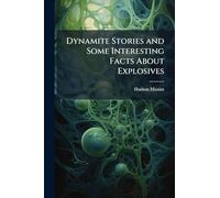 Dynamite Stories and Some Interesting Facts About Explosives