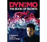 Dynamo's Book Of Magic: Learn 30 mind-blowing illusions to amaze your friends and family
