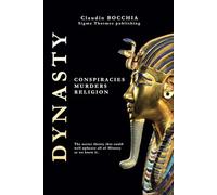 Dynasty: Conspiracies, Murders and Religion: 2 (The Mysteries of Ancient Egypt: Pharaohs, Gods, Pyramids, and Royal Tombs. Plunge into legends and intrigues spanning millennia.)